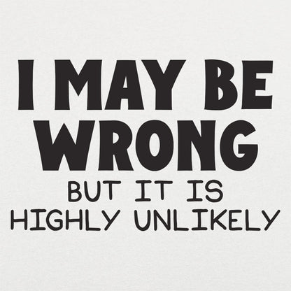 I May Be Wrong - 6DollarShirts