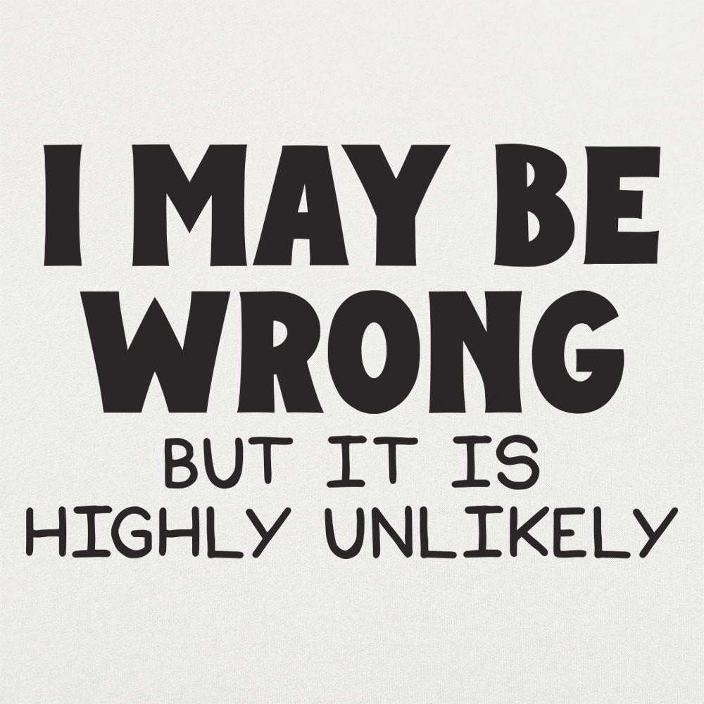 I May Be Wrong - 6DollarShirts