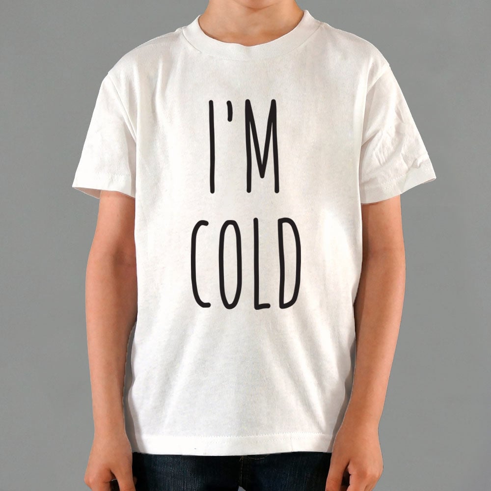 I'm Cold - 6DollarShirts