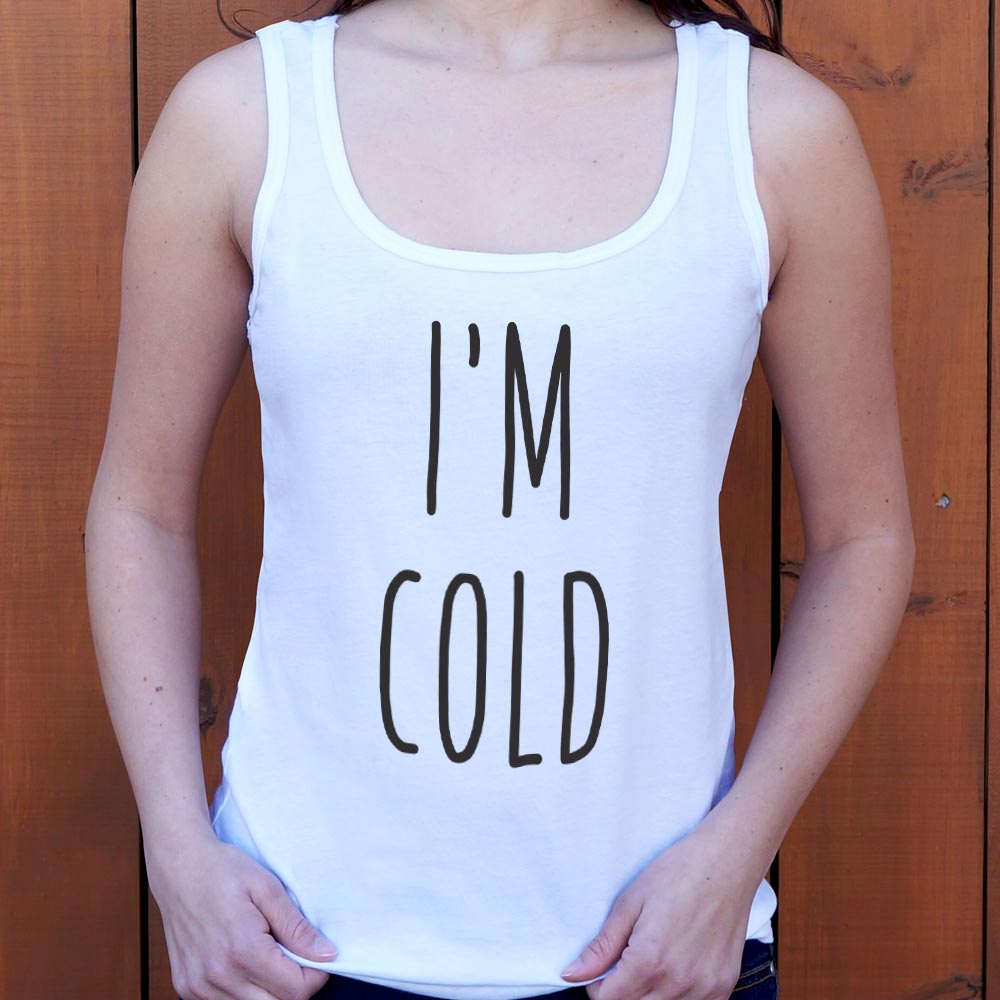 I'm Cold - 6DollarShirts