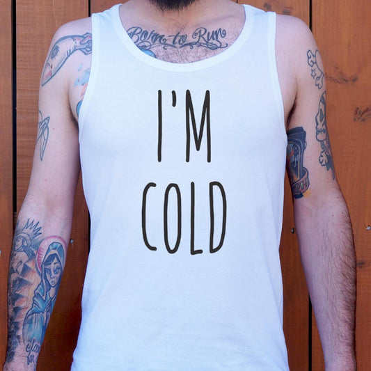 I'm Cold - 6DollarShirts