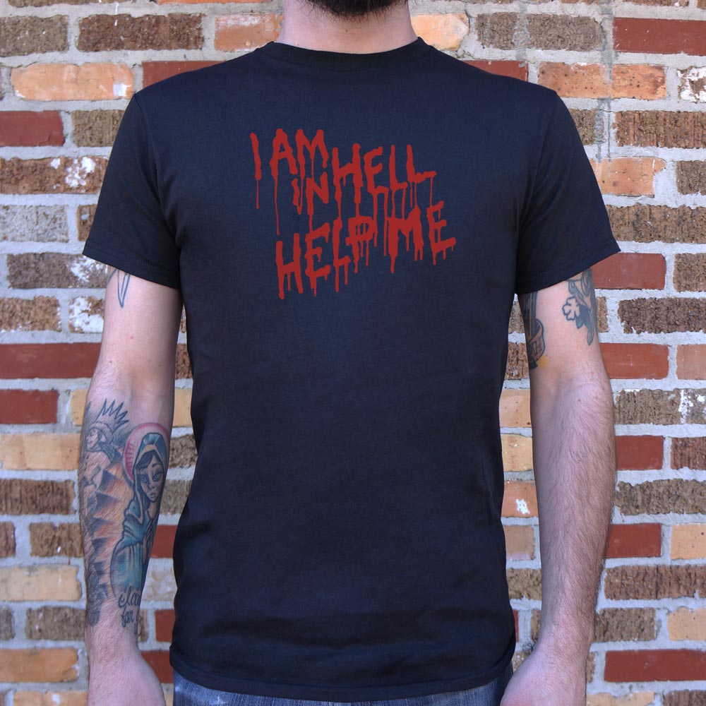 I Am In Hell - 6DollarShirts