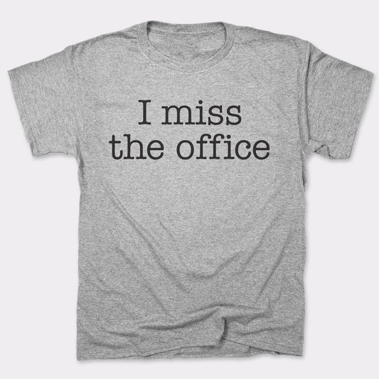 I Miss The Office - 6DollarShirts