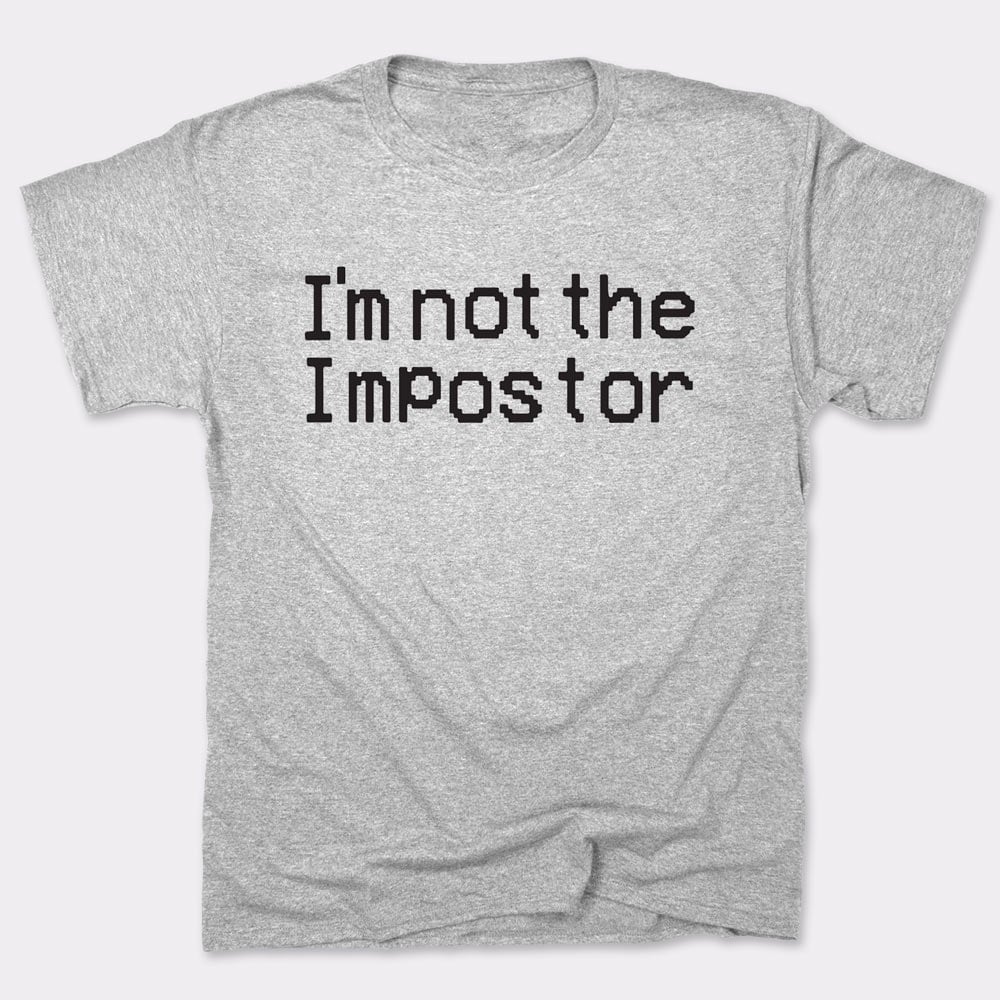 Not The Impostor - 6DollarShirts