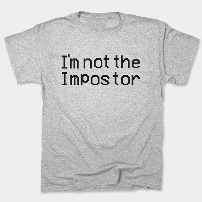 Not The Impostor - 6DollarShirts