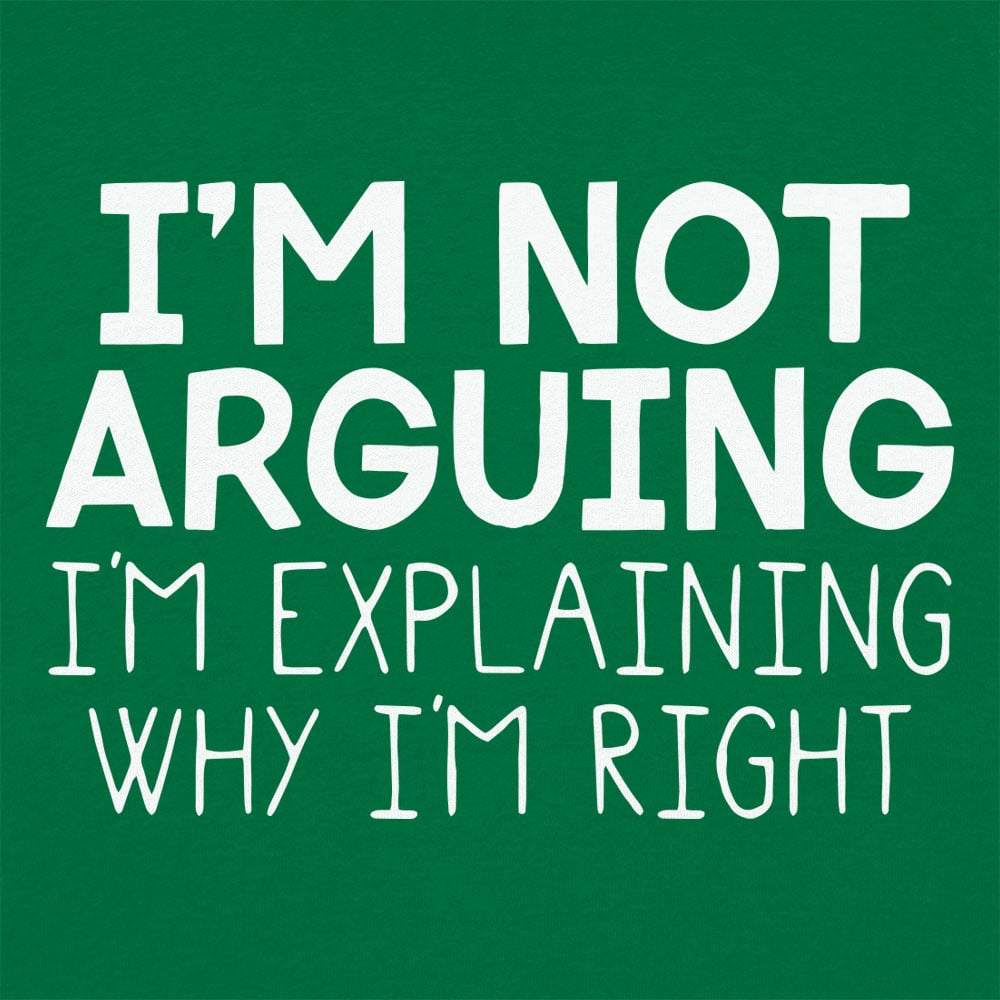 I'm Not Arguing - 6DollarShirts