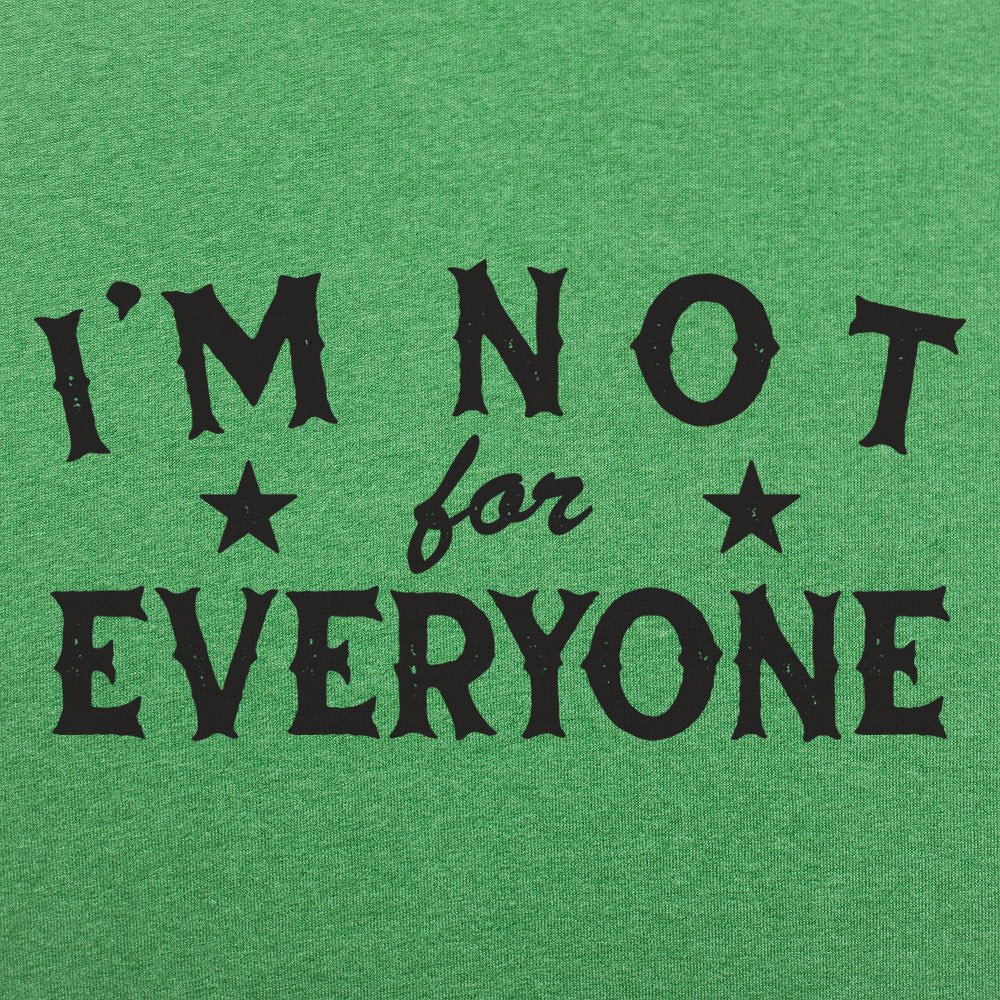 I'm Not For Everyone - 6DollarShirts