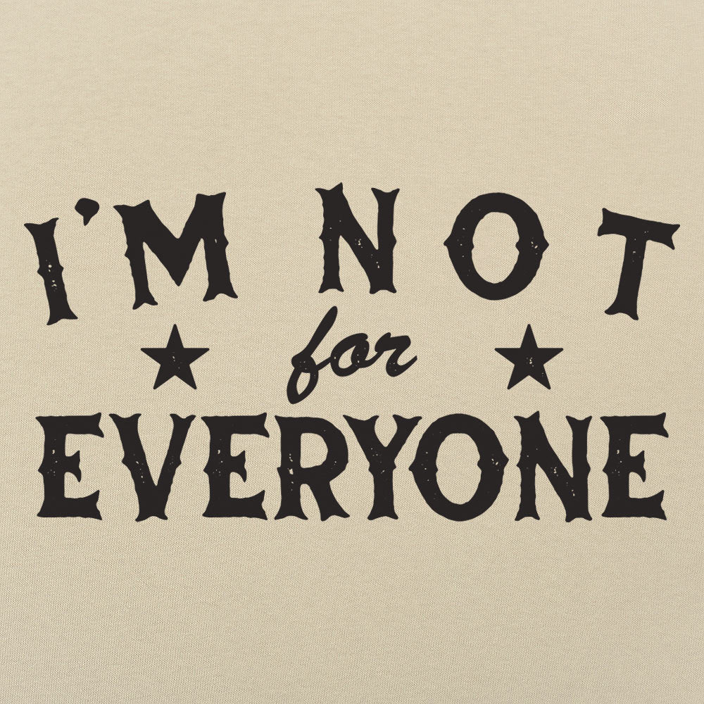 I'm Not For Everyone - 6DollarShirts