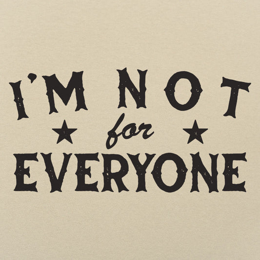I'm Not For Everyone - 6DollarShirts