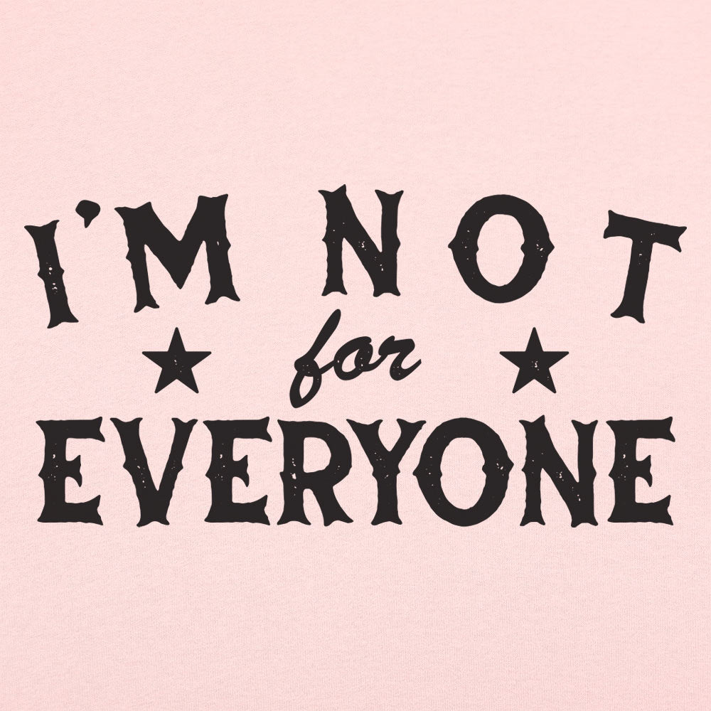 I'm Not For Everyone - 6DollarShirts