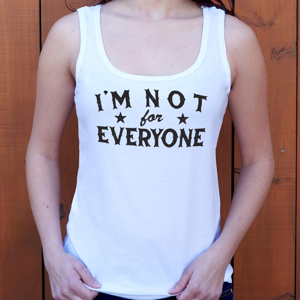 I'm Not For Everyone - 6DollarShirts