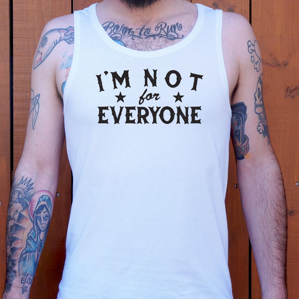I'm Not For Everyone - 6DollarShirts