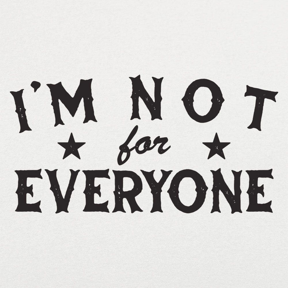 I'm Not For Everyone - 6DollarShirts