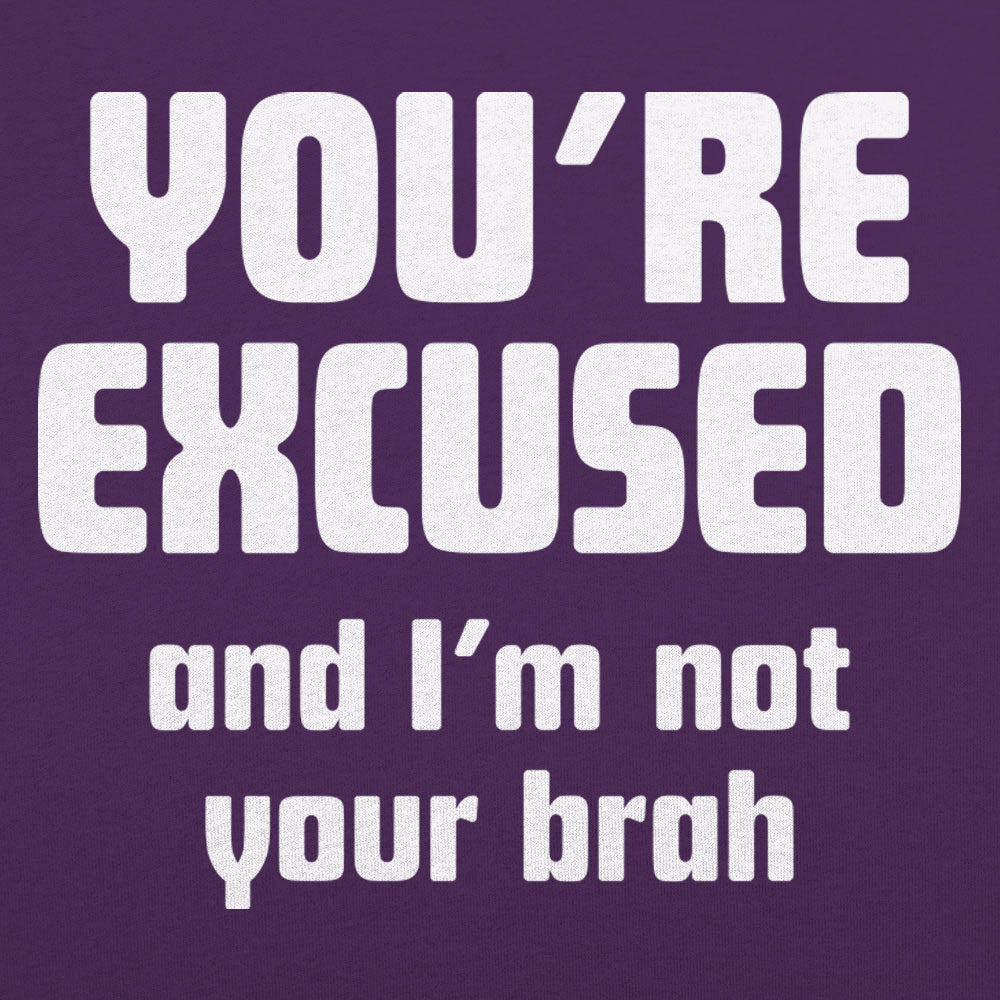 I'm Not Your Brah - 6DollarShirts