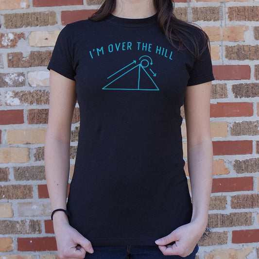 I'm Over The Hill - 6DollarShirts