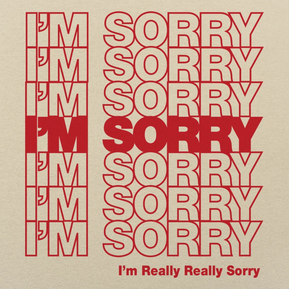 I'm Sorry Bag - 6DollarShirts