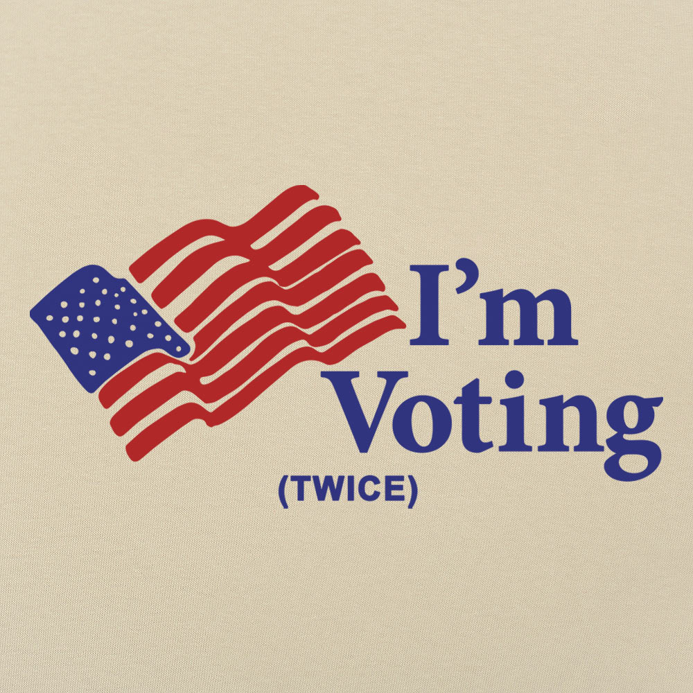 I'm Voting Twice