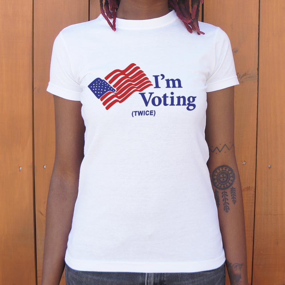 I'm Voting Twice - 6DollarShirts