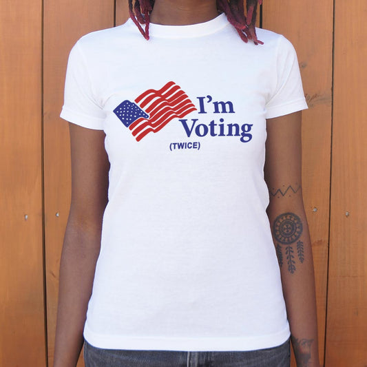 I'm Voting Twice - 6DollarShirts