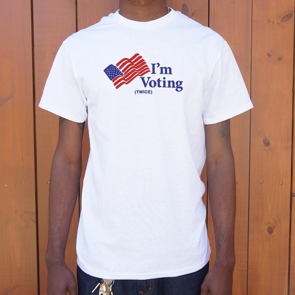 I'm Voting Twice - 6DollarShirts