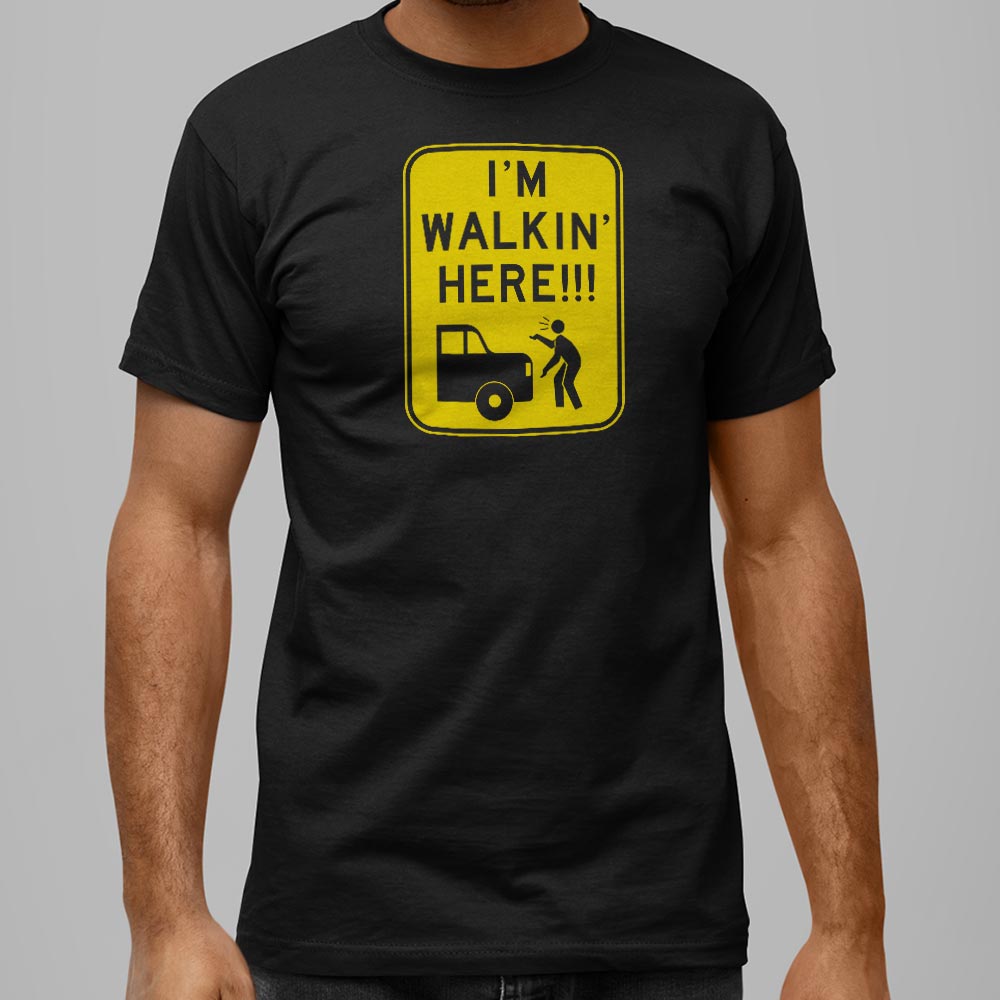 I'm Walkin' Here - 6DollarShirts