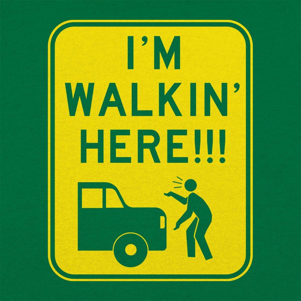 I'm Walkin' Here - 6DollarShirts