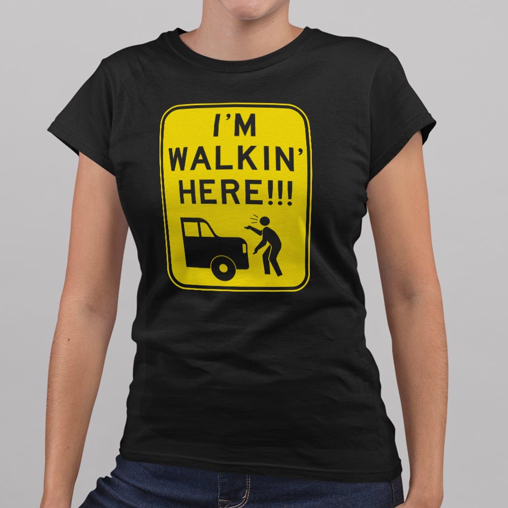 I'm Walkin' Here - 6DollarShirts
