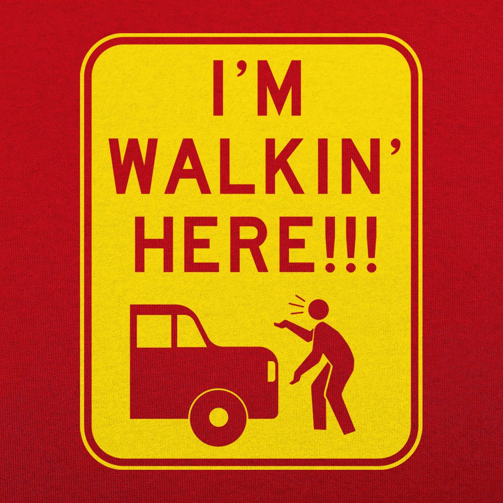 I'm Walkin' Here - 6DollarShirts