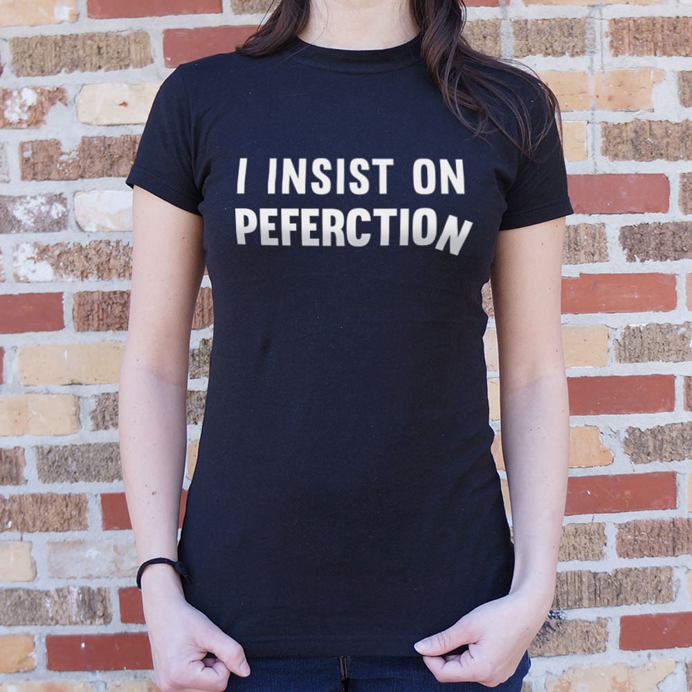 Insist On Perfection - 6DollarShirts