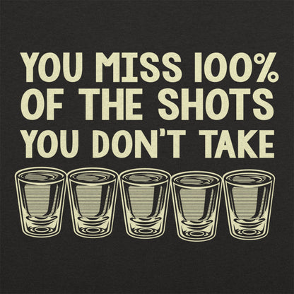You Miss 100% of the Shots You Don't Take