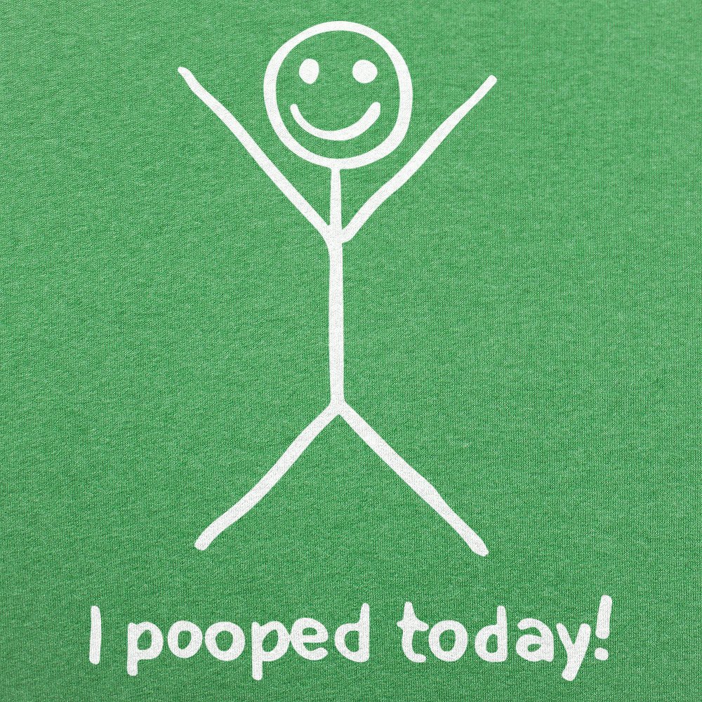 I Pooped Today - 6DollarShirts
