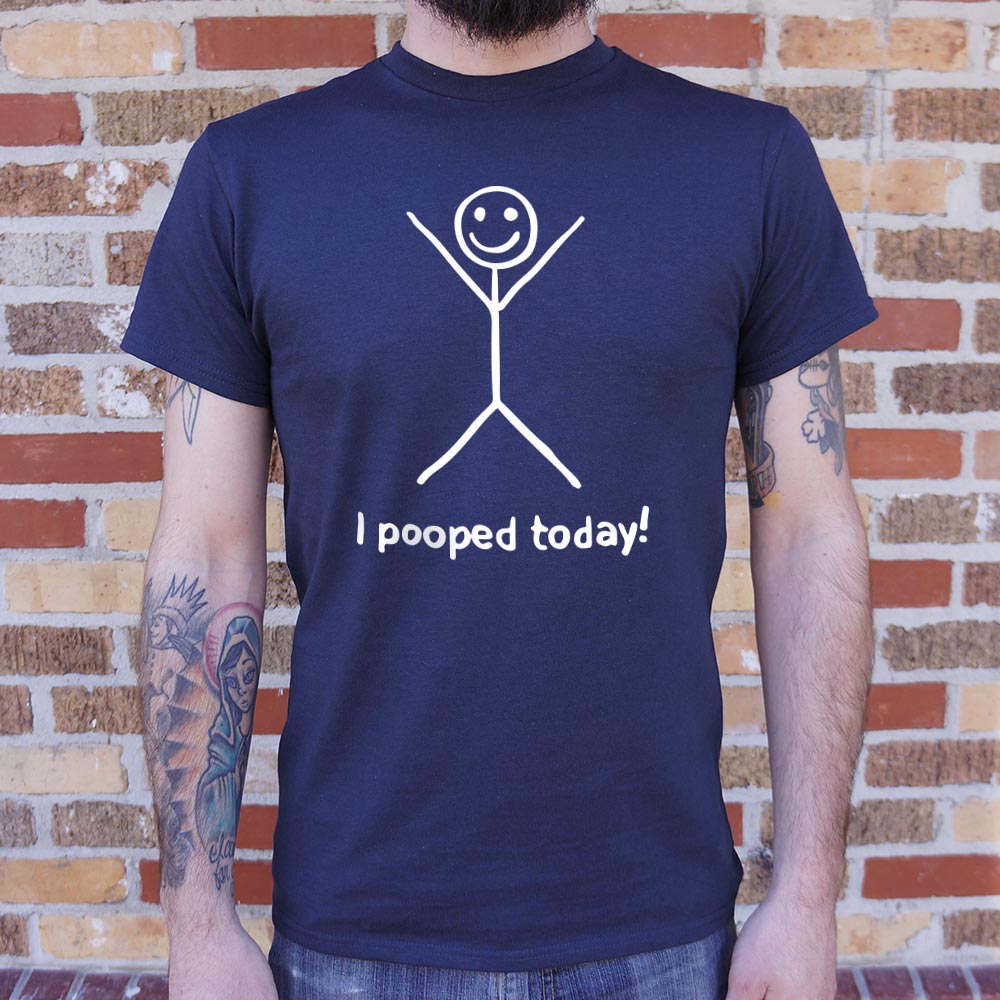 I Pooped Today - 6DollarShirts