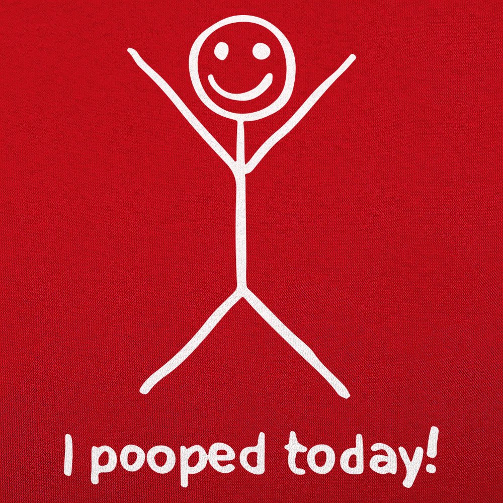 I Pooped Today - 6DollarShirts