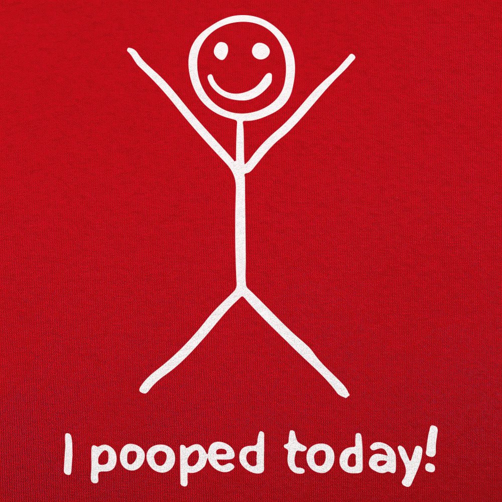 I Pooped Today - 6DollarShirts