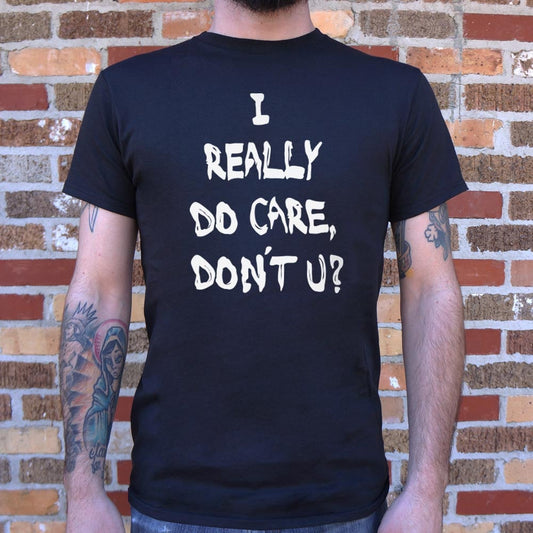 I Really Do Care Don't You? - 6DollarShirts