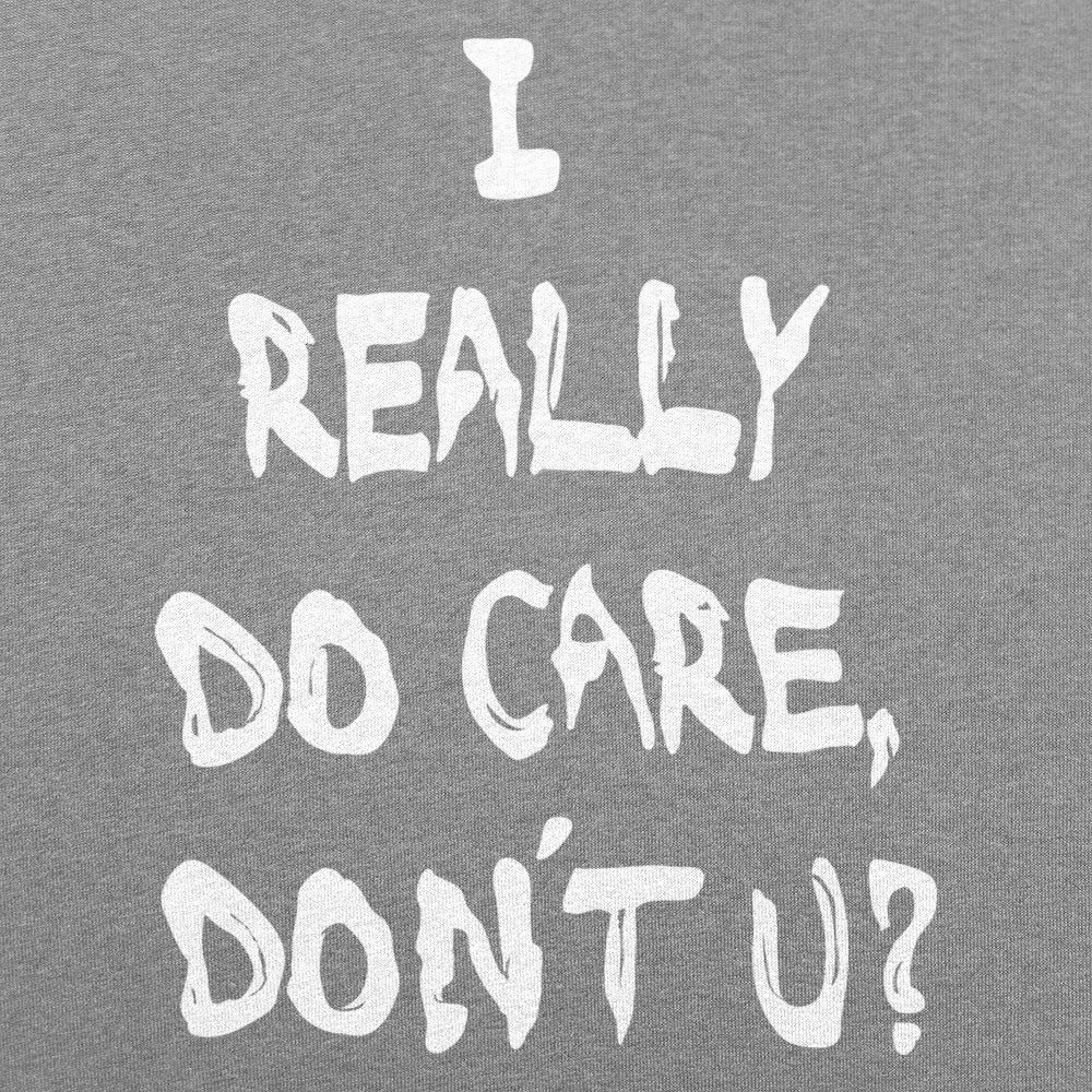 I Really Do Care Don't You? - 6DollarShirts