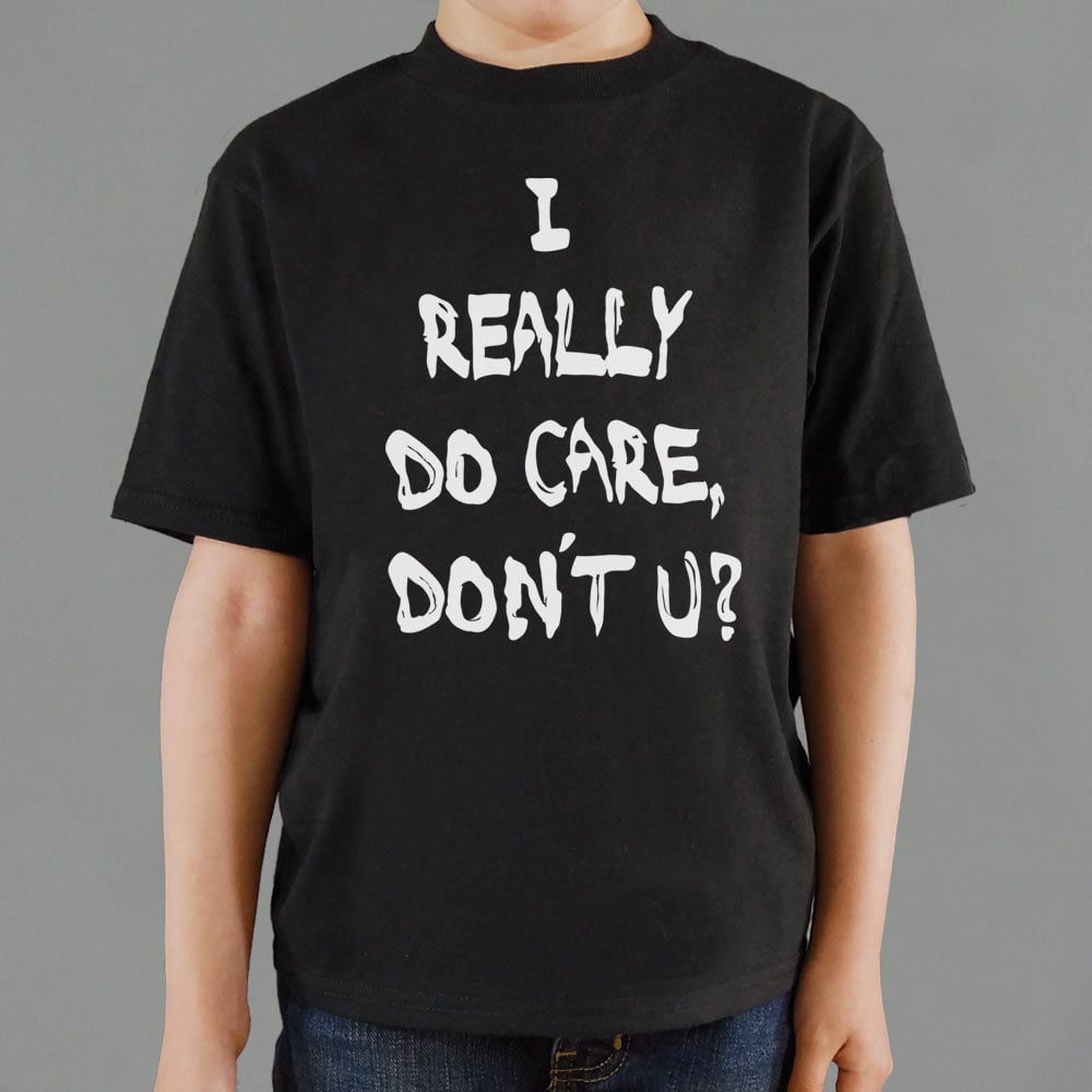 I Really Do Care Don't You? - 6DollarShirts