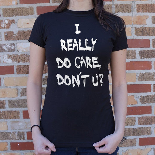 I Really Do Care Don't You? - 6DollarShirts