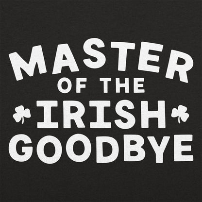 Master of the Irish Goodbye