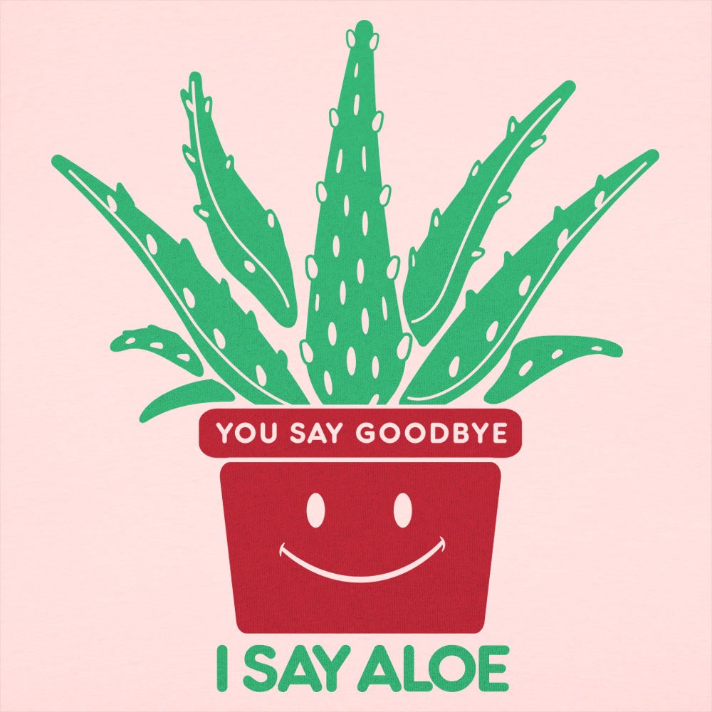 I Say Aloe - 6DollarShirts