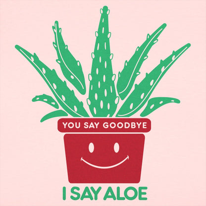 I Say Aloe - 6DollarShirts