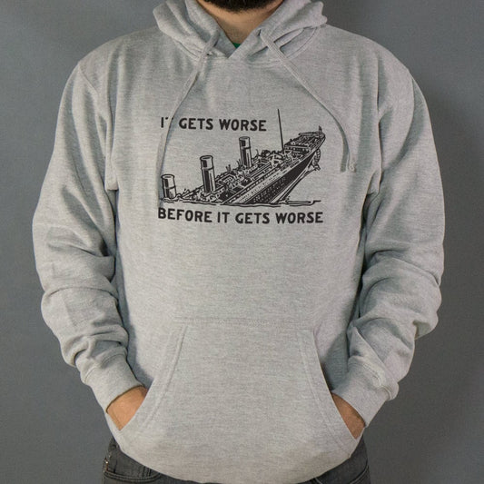 It Gets Worse - 6DollarShirts