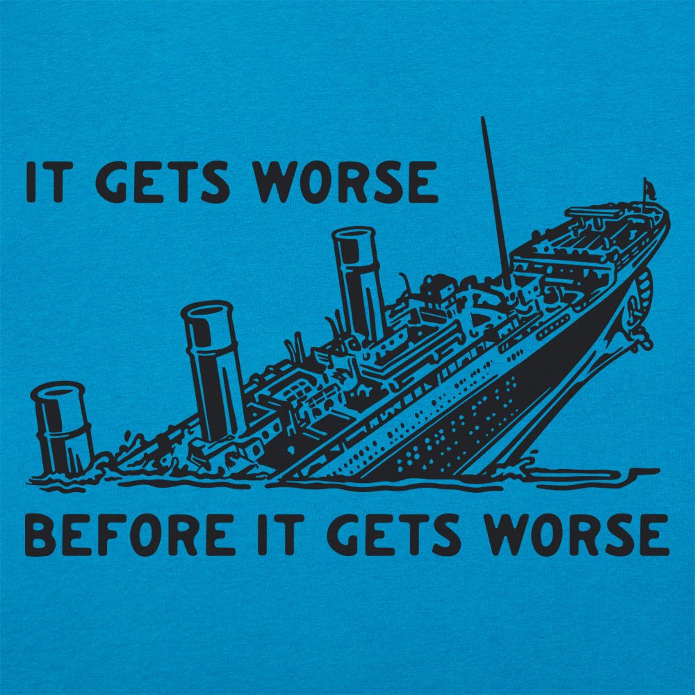 It Gets Worse - 6DollarShirts