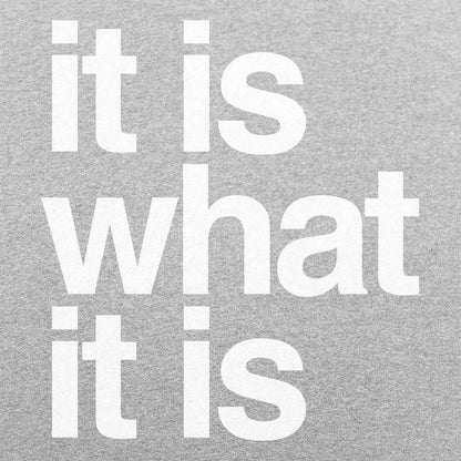 It Is What It Is - 6DollarShirts