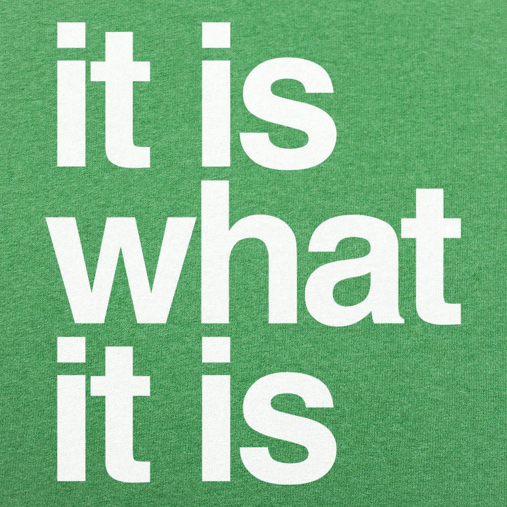 It Is What It Is - 6DollarShirts