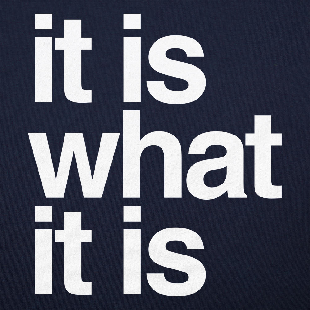 It Is What It Is - 6DollarShirts