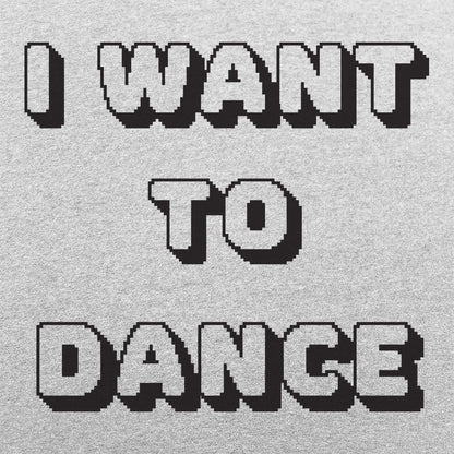 I Want To Dance