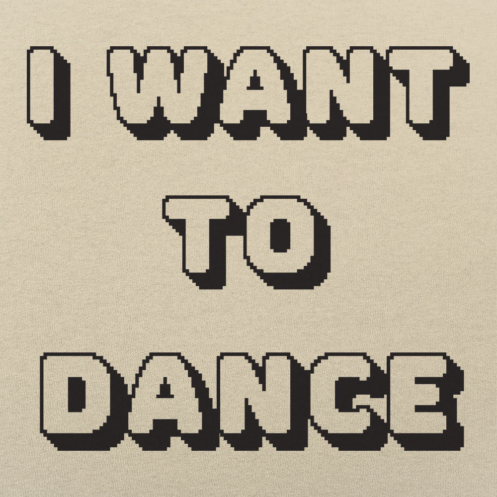 I Want To Dance - 6DollarShirts