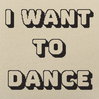 I Want To Dance - 6DollarShirts