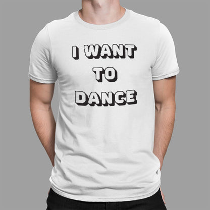 I Want To Dance - 6DollarShirts
